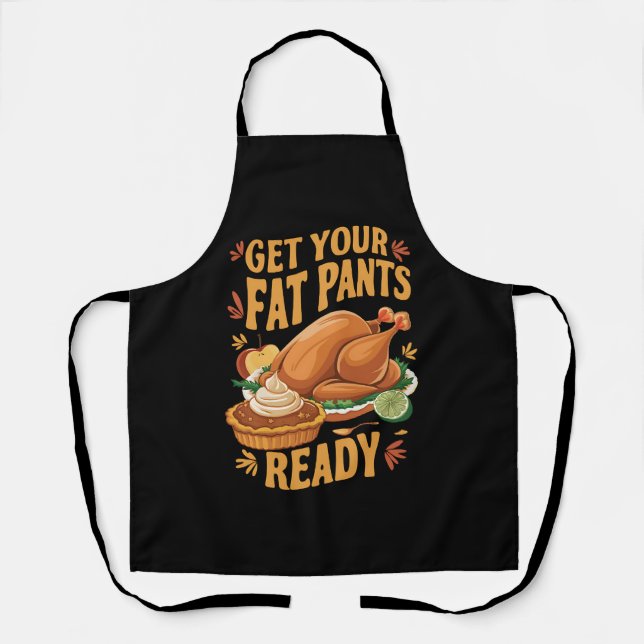 Funny Thanksgiving Get Your Fat Pants Ready  Apron (Front)