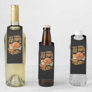 Funny Thanksgiving Get Your Fat Pants Ready  Bottle Tag