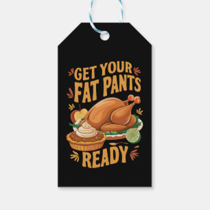 Funny Thanksgiving Get Your Fat Pants Ready  Gift Tags