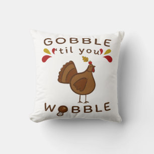 Funny Thanksgiving - GOBBLE TILL YOU WOBBLE Cushion
