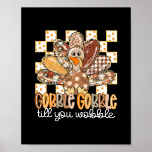 Funny Thanksgiving Gobble Till You Wobble Turkey F Poster