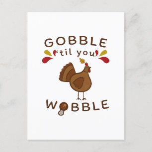 Funny Thanksgiving - GOBBLE TILL YOU WOBBLE VINTAG Postcard