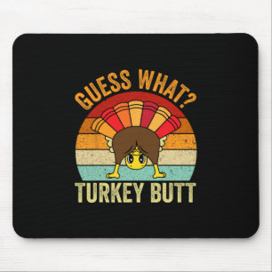 Funny Thanksgiving Guess What Turkey Butt Men Girl Mouse Pad