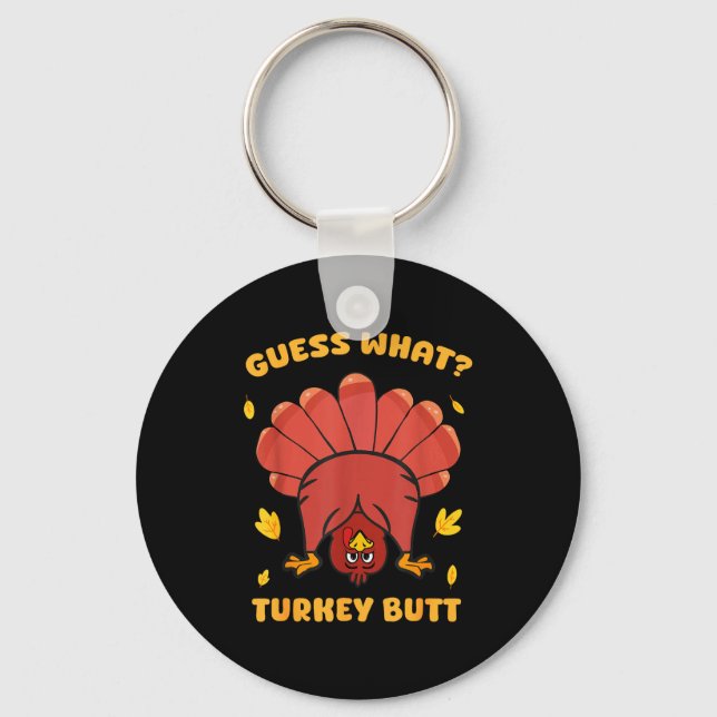 Funny Thanksgiving Guess What Turkey Butt Men Wome Key Ring (Front)