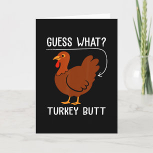 Funny Thanksgiving Guess What Turkey Butt Mens Wom Card