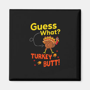 Funny Thanksgiving Guess What Turkey Butt Mens Wom Magnet