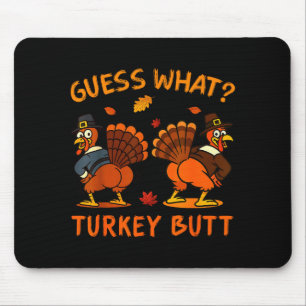 Funny Thanksgiving Guess What Turkey Butt Mens Wom Mouse Pad