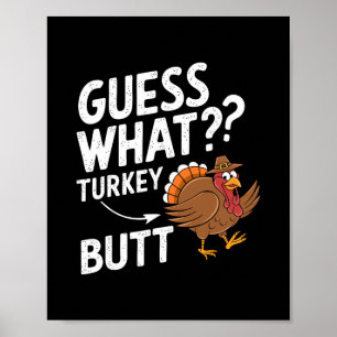 Funny Thanksgiving Guess What Turkey Butt Mens Wom Poster