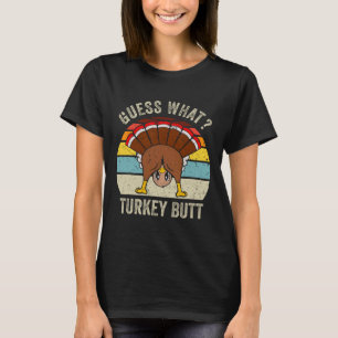 Funny Thanksgiving Guess What Turkey Butt Mens Wom T-Shirt