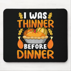 Funny Thanksgiving I Was Thinner Before Dinner Fal Mouse Pad