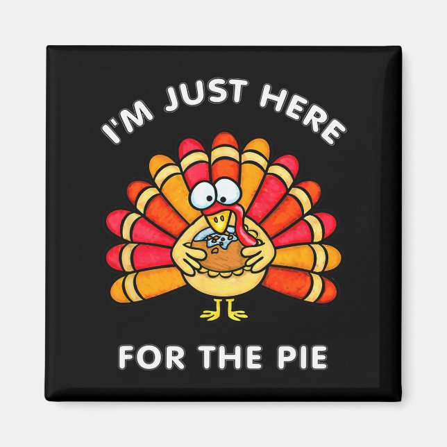 Funny Thanksgiving I'm Just Here For The E Turkey  Magnet (Front)