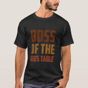Funny Thanksgiving Kid or Adult Boss of the Kids T T-Shirt