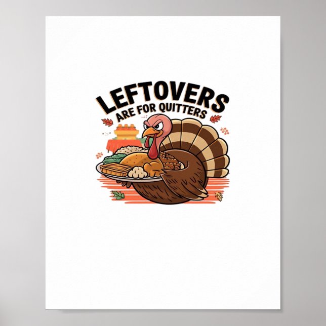Funny Thanksgiving - Leftovers Are For Quitters Poster (Front)