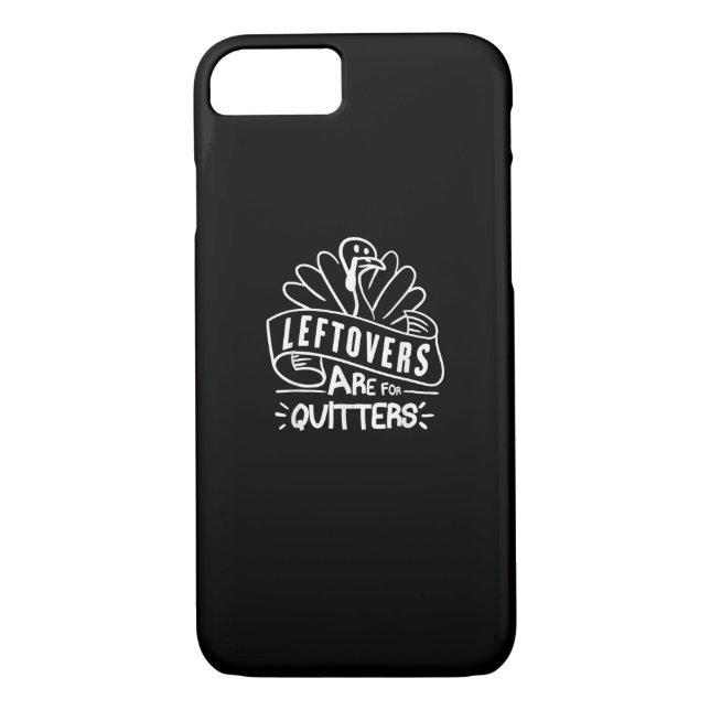 Funny Thanksgiving Leftovers Are For Quitters Turk Case-Mate iPhone Case (Back)