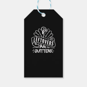 Funny Thanksgiving Leftovers Are For Quitters Turk Gift Tags