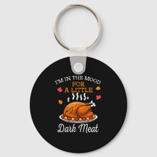 Funny Thanksgiving Mood Dark Meat Turkey Dinner Me Key Ring