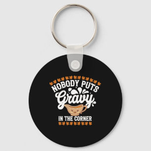 Funny Thanksgiving Nobody Puts Gravy In The Corner Key Ring