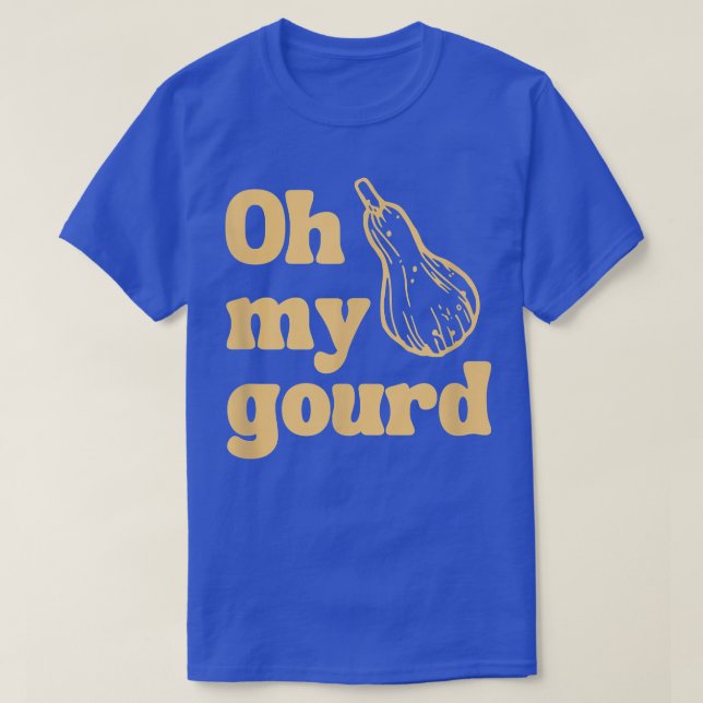 Funny Thanksgiving, Oh My Gourd  T-Shirt (Design Front)