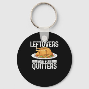 Funny Thanksgiving Outfit Leftovers Are For Quitte Key Ring
