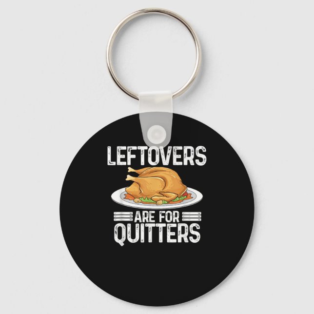 Funny Thanksgiving Outfit Leftovers Are For Quitte Key Ring (Front)