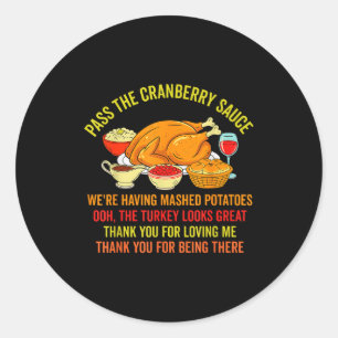Funny Thanksgiving P The Cranberry Sauce Mashed Ta Classic Round Sticker