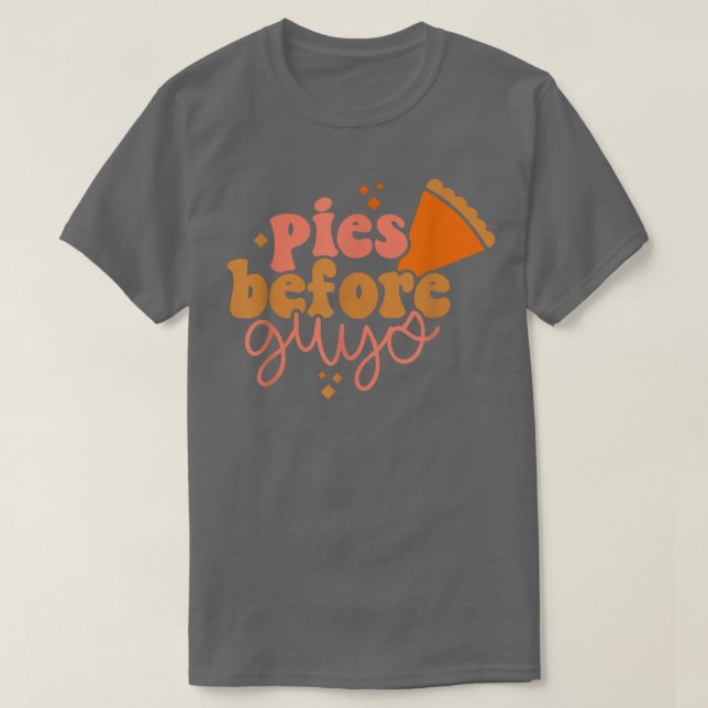 Funny Thanksgiving Pies before Guys  T-Shirt (Design Front)