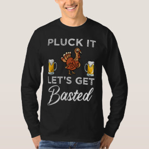 Funny Thanksgiving Pluck It Let's Get Basted Holid T-Shirt