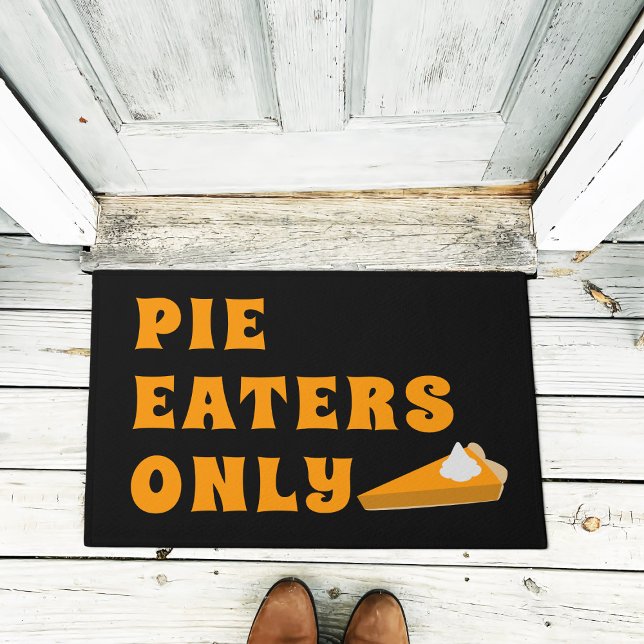 Funny Thanksgiving Pumpkin Pie Eaters Only Doormat (Pie Eaters Only at your door this thanksgiving holiday)
