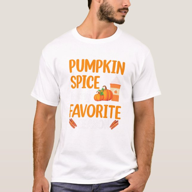 Funny Thanksgiving Pumpkin Spice Is My Favorite Se T-Shirt (Front)