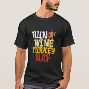 Funny Thanksgiving Runner Run Wine Turkey Nap Runn T-Shirt