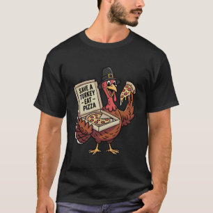 Funny Thanksgiving Save a Turkey Eat Pizza Lovers  T-Shirt