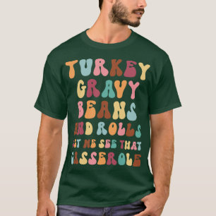 Funny Thanksgiving sayings Turkey Gravy Beans and T-Shirt