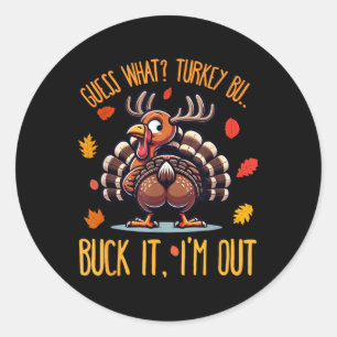Funny Thanksgiving Shirt Guess What Turkey Butt Im Classic Round Sticker