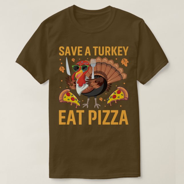 Funny Thanksgiving Tee Save a Turkey Eat Pizza Lov (Design Front)