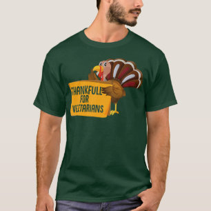 Funny Thanksgiving Thankfull For Vegetarians T-Shirt