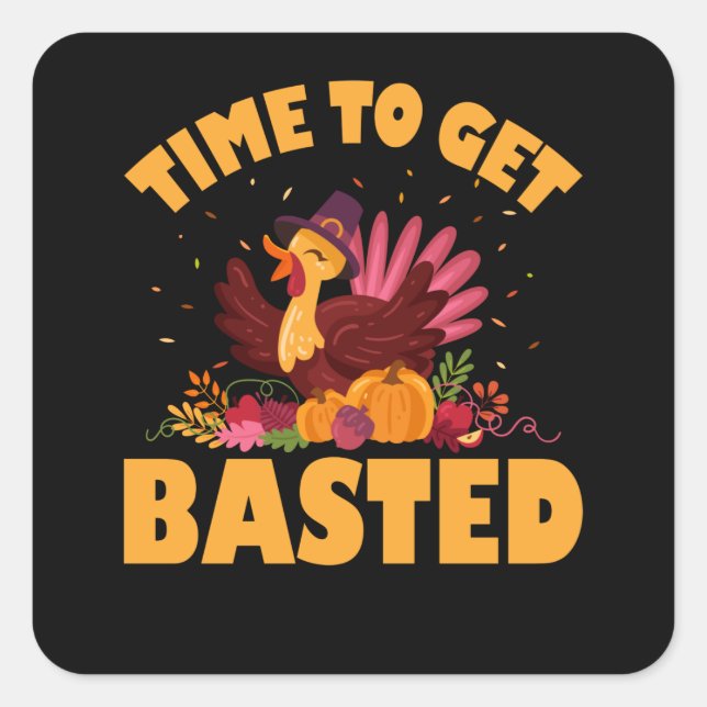 Funny Thanksgiving, Time To Get Basted Square Sticker (Front)