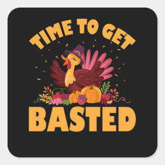 Funny Thanksgiving, Time To Get Basted Square Sticker