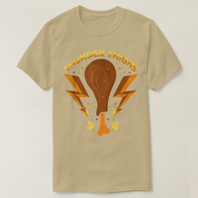 Funny thanksgiving turkey apparel thunder thighs w T-Shirt (Design Front)
