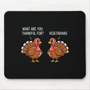 Funny Thanksgiving Turkey Design - What Are You Th Mouse Pad