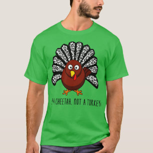 FUNNY THANKSGIVING TURKEY DISGUISED AS A CHEETAH T-Shirt