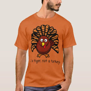 FUNNY THANKSGIVING TURKEY DISGUISED AS A TIGER T-Shirt