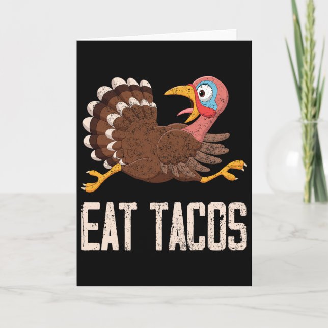 Funny Thanksgiving Turkey Eat Tacos  Card (Front)