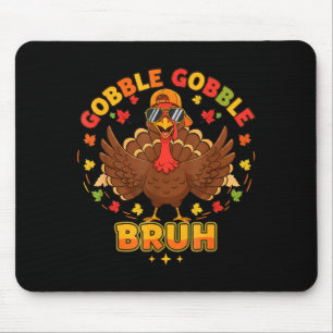 Funny Thanksgiving Turkey Gobble Gobble Bruh Boys  Mouse Pad