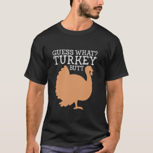Funny Thanksgiving Turkey Guess What Turkey Butt L T-Shirt
