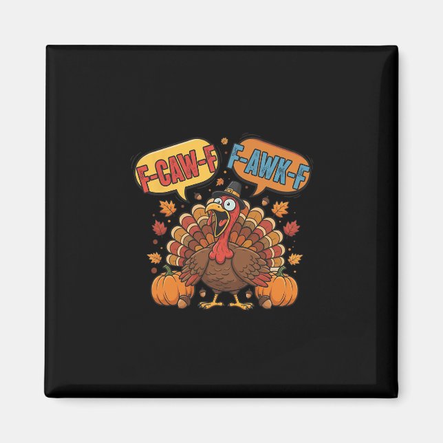 Funny Thanksgiving Turkey Meme F-caw-f F-awk-f Bir Magnet (Front)
