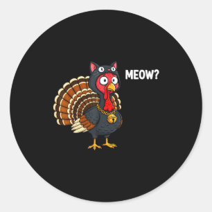 Funny Thanksgiving Turkey Meow Cat Disguise Men Wo Classic Round Sticker
