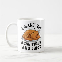 Funny Thanksgiving Turkey Thick and Juicy
