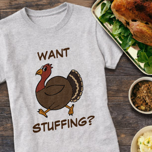 Funny Thanksgiving Turkey Want Stuffing T-Shirt