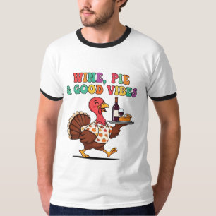 Funny Thanksgiving Turkey with Wine and Pie Good  T-Shirt