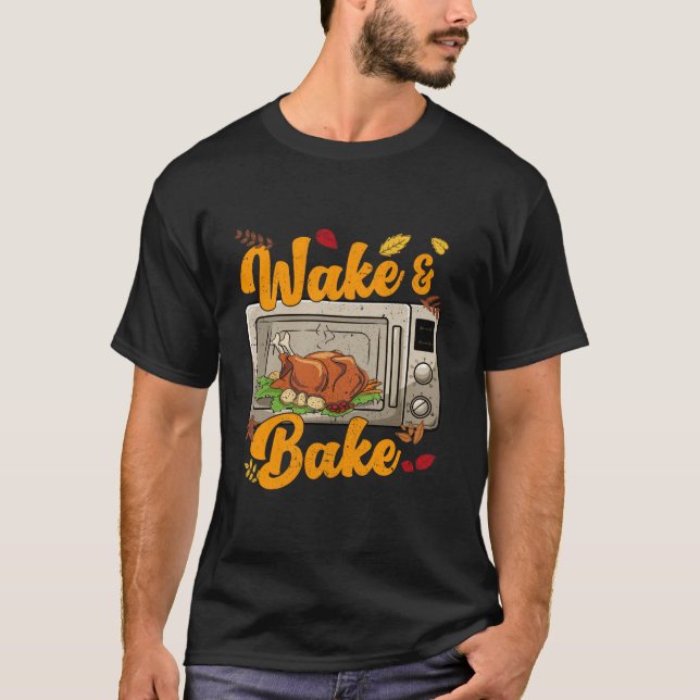 Funny Thanksgiving Wake Bake Turkey Feast Meal Din T-Shirt (Front)